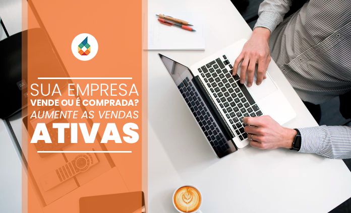 Sua Empresa Vende ou é comprada? Aumente as Vendas Ativas!