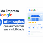 Perfil da Empresa no Google: 10 otimizações que aumentam sua visibilidade