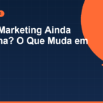 E-mail Marketing Ainda Funciona? Estratégias que Geram Resultado em 2026