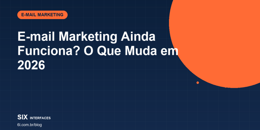 E-mail Marketing Ainda Funciona? Estratégias que Geram Resultado em 2026