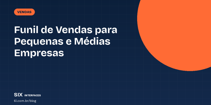 Funil de Vendas para Pequenas Empresas: Guia Prático